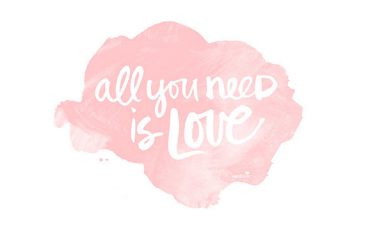 all you need is love