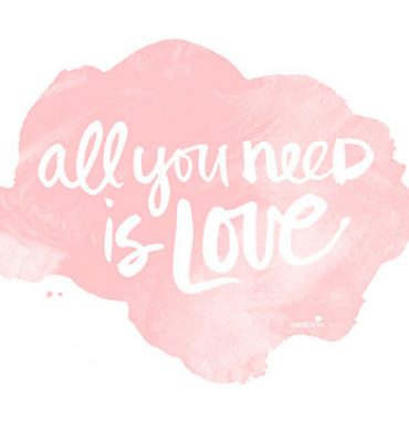 all you need is love